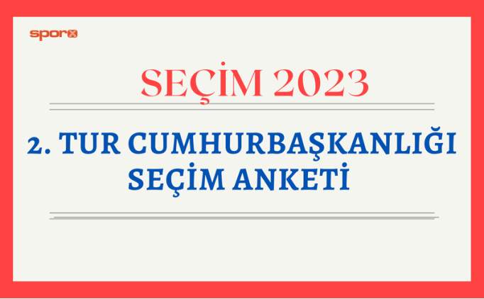 2. tur seçim anketi sonuçları 2023: 28 Mayıs Cumhurbaşkanlığı Seçimi ikinci tur anket sonuçları