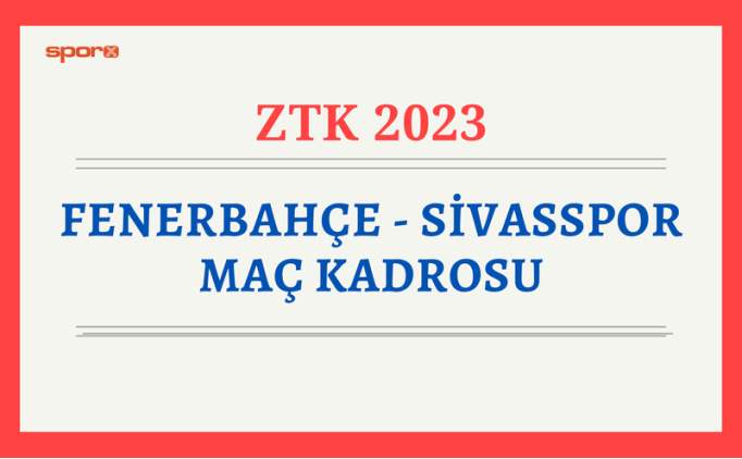 Fenerbahçe Sivasspor maç kadrosu ve muhtemel ilk 11'ler