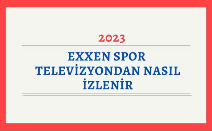 EXXEN FREKANS BİLGİLERİ 2023, EXXEN CANLI İZLE | Exxen Spor televizyondan nasıl izlenir, nasıl bağlanır?