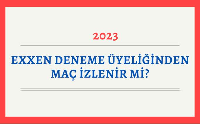 Exxen deneme yeliinde ma var m? Exxen deneme yeliinden tek ma izlenir mi 2023?