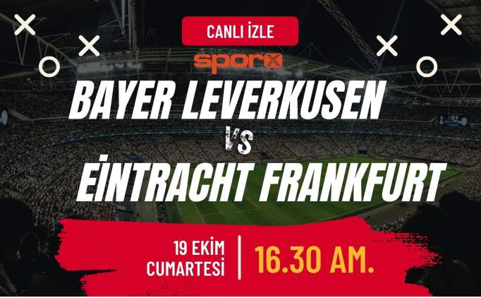 Bayer Leverkusen-Eintracht Frankfurt Ma Canl zle ifresiz | Bayer Leverkusen-Eintracht Frankfurt ma hangi kanalda, saat kata?