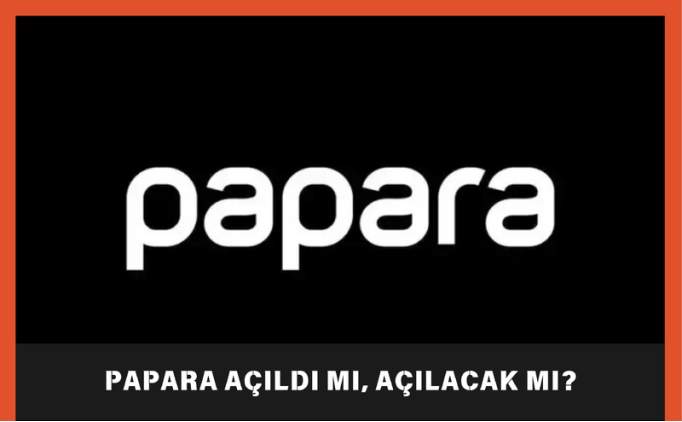 Papara ald m, alacak m, ne zaman alacak? | Papara kapand m, kapanacak m, neden kapand?