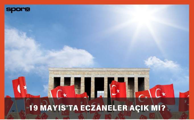 19 Mayıs'ta Eczaneler Açık mı, Kapalı mı? 2025