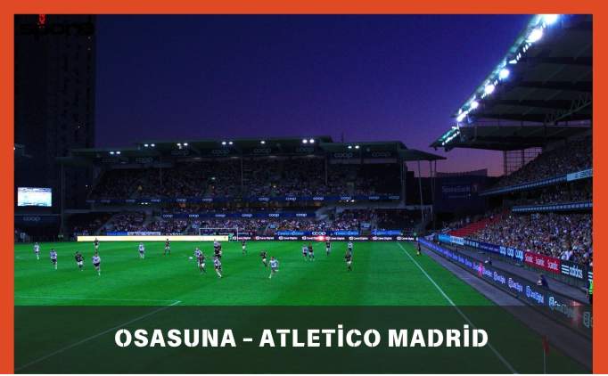 Osasuna - Atletico Madrid Ma Canl zle ifresiz | Osasuna - Atletico Madrid Ma Hangi Kanalda, Saat Kata?