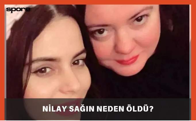 Simge Sağın'ın ablası Nilay Sağın neden öldü?