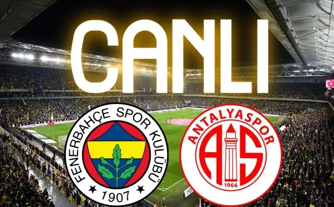 FB Antalya maçı izle, Fenerbahçe Antalyaspor maç yayını link