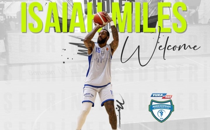 Merkezefendi BB, Isaiah Miles ile kadrosunu g��lendirdi