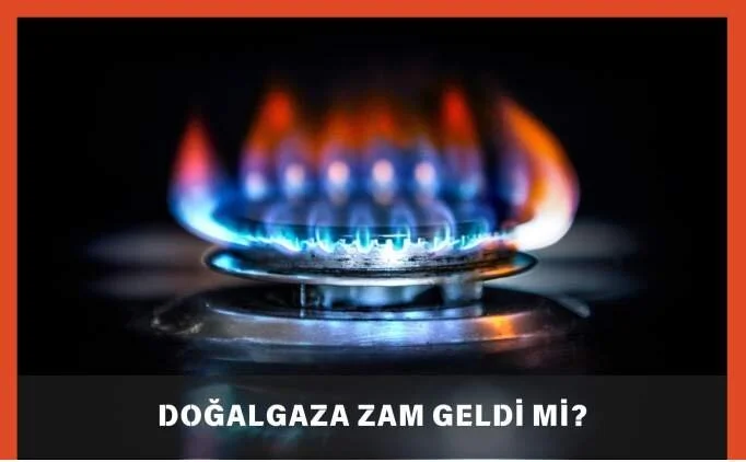 Doğalgaza zam geldi mi, gelecek mi? 2025