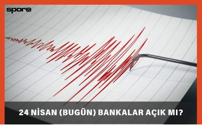 24 Nisan (Bugün) Bankalar Açık mı, Kapalı mı?