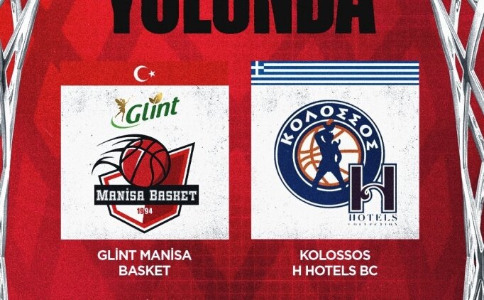 Manisa Basket'in rakibi belli oldu: Avrupa yolu ba�l�yor
