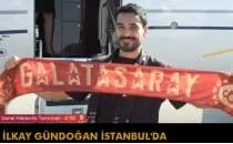 Galatasaray için İstanbul'da: İlkay Gündoğan